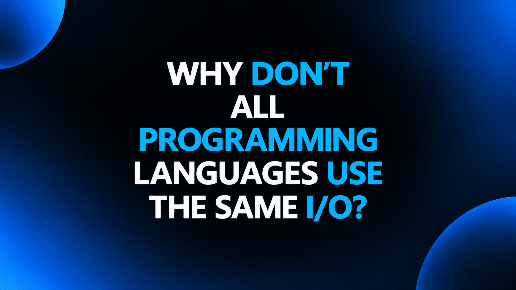 Why Don't All Programming Languages Use the Same Print/Input Syntax?